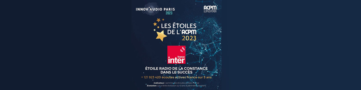 France Inter récompensée aux étoiles de l'ACPM 2023